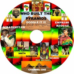 Who Built The Pyramids - SCRATCHYLUS & EMPRESS REGGAE, BOBBY DIGITAL MIX