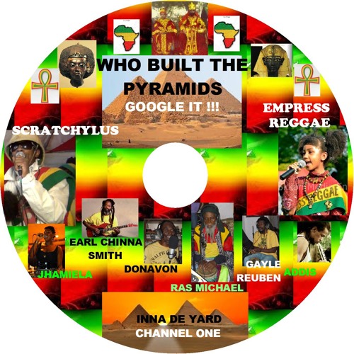 Who Built The Pyramids - SCRATCHYLUS & EMPRESS REGGAE, BOBBY DIGITAL MIX