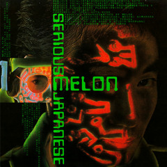 Melon - Serious Japan (San Fransisco Mix)