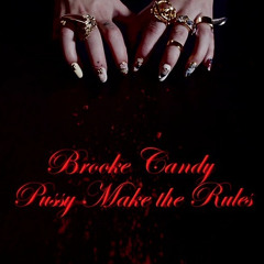 Pussy Make The Rules - Brooke Candy