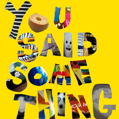 2013.06.12 Releace 「YOU SAID SOMETHING EP」 全曲試聴