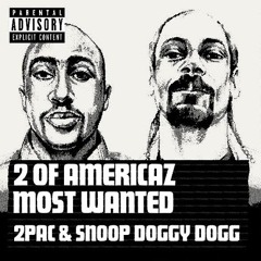 2Pac, Snoop Dogg - 2 Of Amerikaz Most Wanted (Original Demo Version)