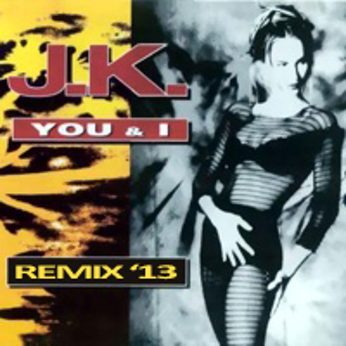 J.K. - You & I (2013 Remix)