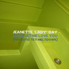 Come Let Me Love You (Psychotic Teti Meltdown)