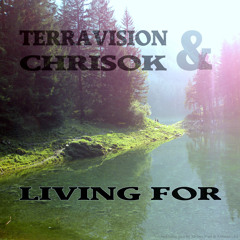 Chrisok & Terravision - Living For (ft. Melissa Pixel)