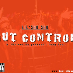 LiL Sho Sho - Out Control ft Vicious, Yung Test