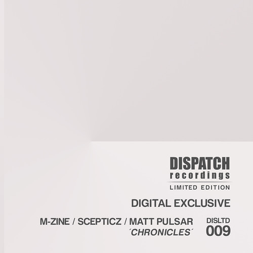 M-zine, Scepticz & Matt Pulsar - Chronicles [digital exclusive] - Dispatch LTD 009 (CLIP) - OUT NOW