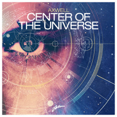 Axwell - Center of the Universe (Original) [Axtone]
