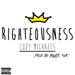 Cody Michaels - Righteousness (Prod. BLVCK MVK)