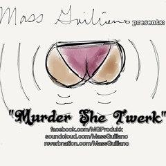 Murder She Twerk--(produced by MassGuiliano)/draft mix