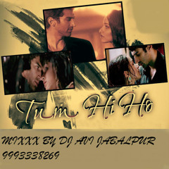 Tum hi ho mix by dj avi jabalpur 9993338269