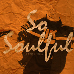 Raff Alpha - so soulful (produced by Raff Alpha)