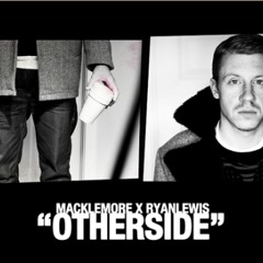 Macklemore and Ryan Lewis - Otherside (Original)