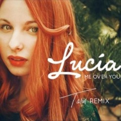 Lucia - Me Over You (Talul Remix)