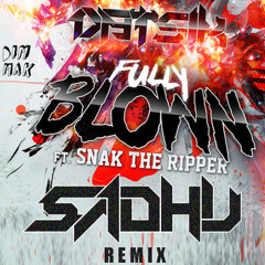 ▶ DATSIK ft. SNAK THE RIPPER - FULLY BLOWN (SADHU REMIX)