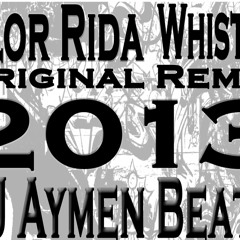 DJ Aymen Beatz - Flor Rida - Whistle (Original Remix 2013)