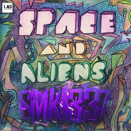 SmK1337 - Space and Aliens[OUT NOW!! LAD PUBLISHING & RECORDS]