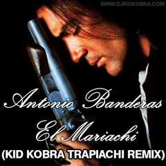 Antonio Banderas- El Mariachi (KiD KOBRA Remix)
