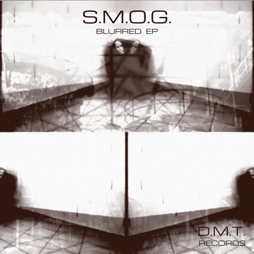 S.M.O.G. - Blurred (Original Mix) - DMT Records