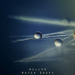 Mellow - Water Drops