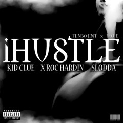 IHustle ft X Roc Hardin & Slodda