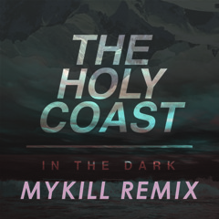 The Holy Coast - In The Dark (MyKill Remix)