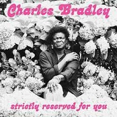 "Strictly Reserved For You" - Charles Bradley (Live)