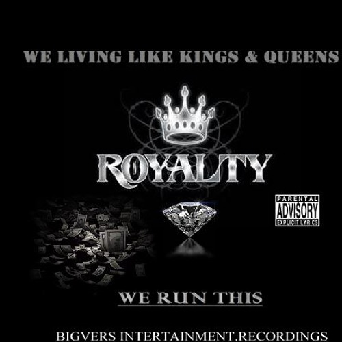 Stream WE LIVING LIKE KINGS & QUEENS by BIGVERS Listen online for