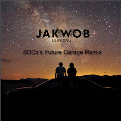 Jakwob - Blinding (SDDx's Future Garage Remix)