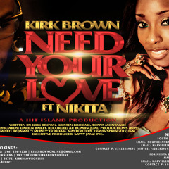 Need Your Love - Kirk Brown Feat. Nikita (Produced by Hit Island Records)