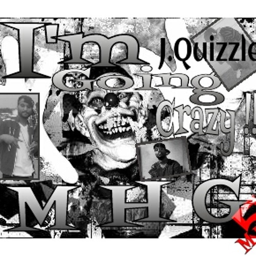 I'm going crazy- J.quizzle