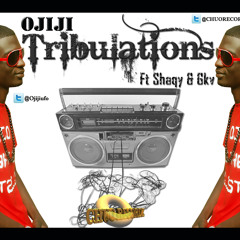 Tribulations-Ojiji Ft Shaqy & Gkv