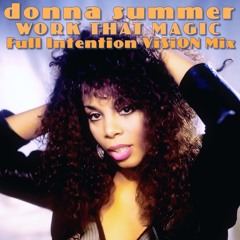 Donna Summer - Work That Magic (Full Intention ViSiON Mix)