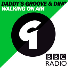 Daddy's Groove & Dino - Walking On Air (On Pete Tong BBC Radio 1)