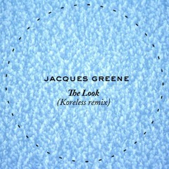 Jacques Greene - The Look (Koreless Remix)