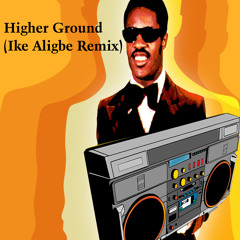 Higher Ground (Ike Aligbe Remix)