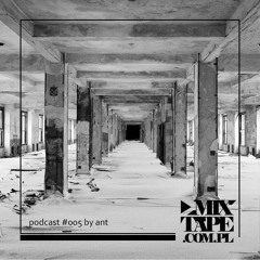 ant - mixtape.com.pl podcast [005]
