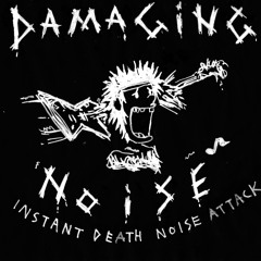 DAMAGING NOISE- Instant Death (Noise Punk 004)