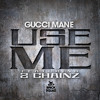 Gucci Mane ft. 2 Chainz - Use Me (Produced by Honorable CNote)