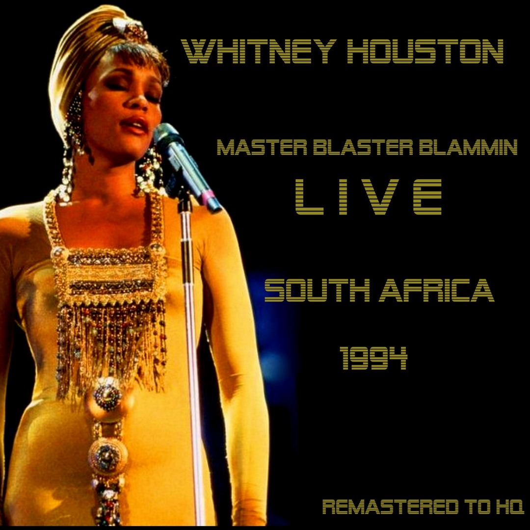 Stream Whitney Houston: 'Master BlasterBlammin', Live South Africa