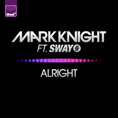 Mark Knight Ft Sway - Alright (Radio Edit)