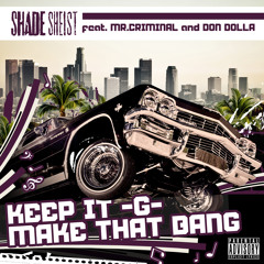 Keep It G.. Make That Bang ft. Mr. Criminal & Sergio Selim