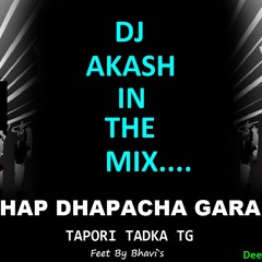 DHAP DHAP DHAPACHA GARA VAAJE = DEEJAY AKASH - TAPORI TADKA TG