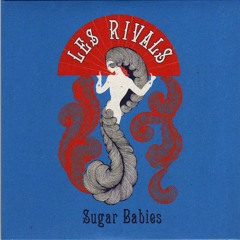 Les Rivals - Sugar Babies