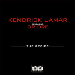 Kendrick Lamar - The Recipe (feat. Dr.Dre)(LAX Remix)