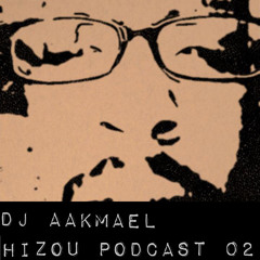 Hizou Podcast 02 # Dj Aakmael