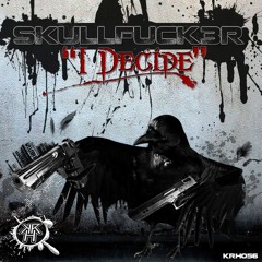 I Decide - Skullfuck3r ( Out Now on TID.net )