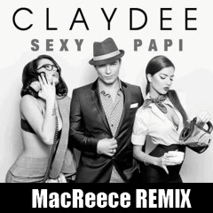 Claydee - Sexy Papi (Mac Reece Remix)
