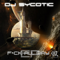 Fuck All Day EP - DJ Sycotic ( Out Now On TID.net )
