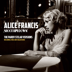 Alice Francis - Shoot Him Down (Milk & Sugar Club Version)